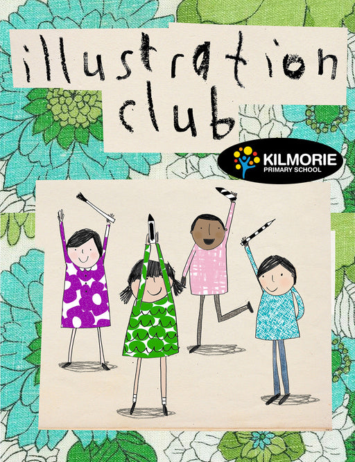 Tuesday Illustration Club Yrs 3, 4, 5 & 6 - Kilmorie School SPRING TERM, 9 weeks